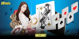 Hướng dẫn chơi Baccarat 18Win