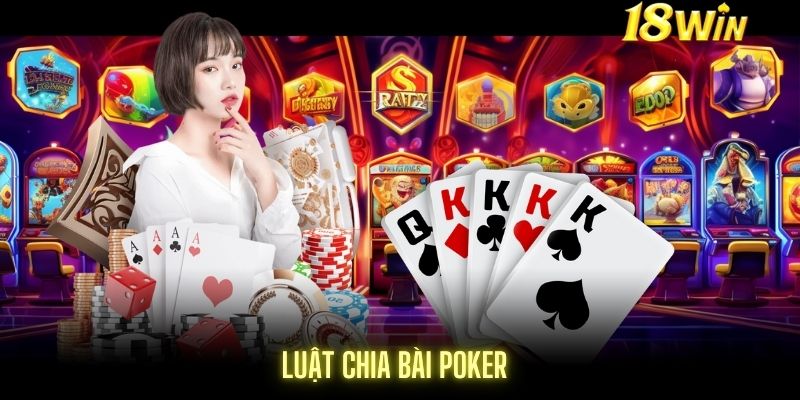 Luật chia bài Poker đơn giản nhất